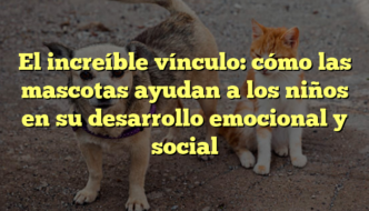 El increíble vínculo: cómo las mascotas ayudan a los niños en su desarrollo emocional y social